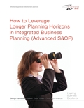How to Leverage Longer Planning Horizons in Integrated Business Planning (Advanced S&OP)